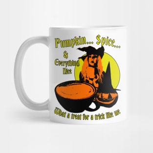 Pumpkin Spice & Everything Nice - What A Treat For A Trick Like Me Spooky Halloween Coffee Design Mug